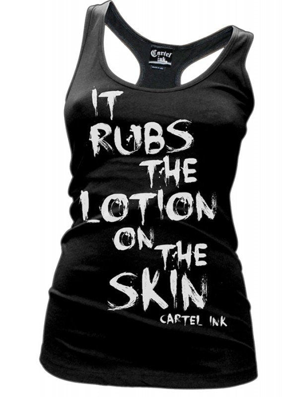 Women&#39;s &quot;It Rubs the Lotion on the Skin&quot; Racerback Tank by Cartel Ink (Black) - www.inkedshop.com