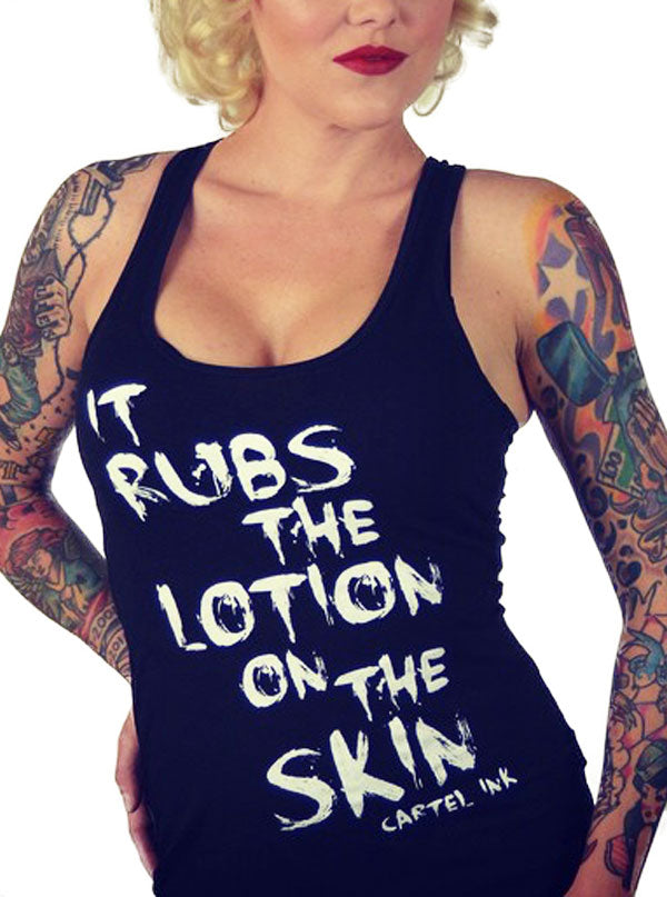 Women&#39;s It Rubs the Lotion on the Skin Racerback Tank