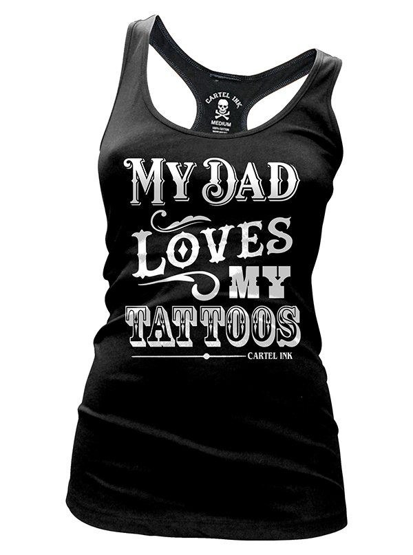 Women&#39;s My Dad Loves My Tattoos Racerback Tank