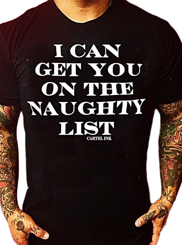 Men&#39;s I Can Get You On The Naughty List Tee