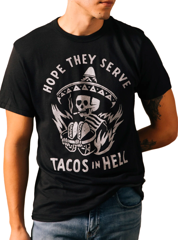 Men&#39;s Hope They Serve Tacos In Hell Tee