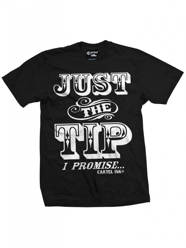 Men&#39;s &quot;Just The Tip, I Promise&quot; Tee by Cartel Ink (Black) - InkedShop - 1