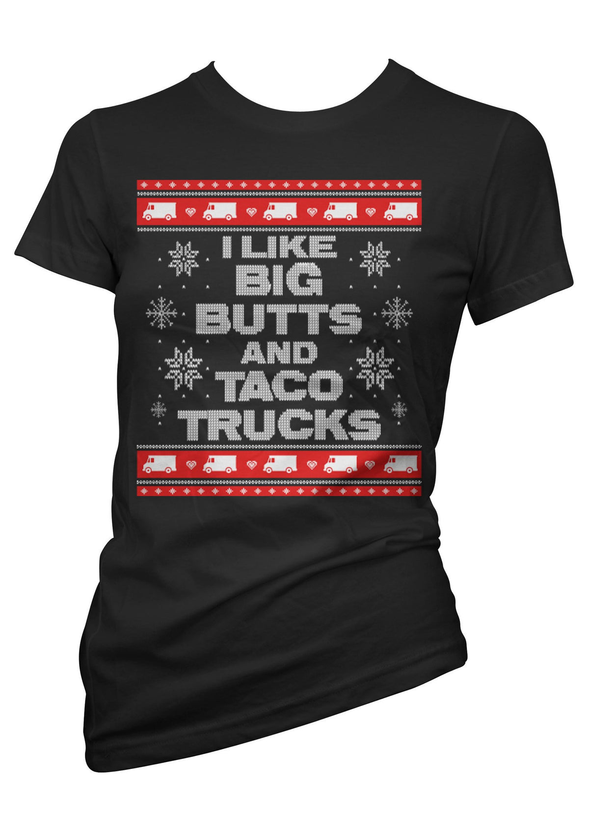 Women&#39;s &quot;I Like Big Butts And Taco Trucks&quot; Ugly Christmas Sweater Tee by Cartel Ink (More Options) - www.inkedshop.com