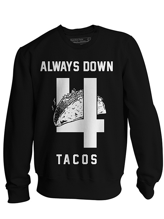 Unisex &quot;Always Down 4 Tacos&quot; Crewneck Sweatshirt by Pyknic (Black) - www.inkedshop.com