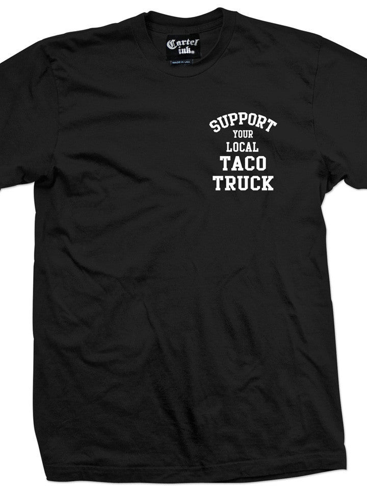 Men&#39;s &quot;Support Your Local Taco Truck&quot; Tee by Cartel Ink (Black) - www.inkedshop.com