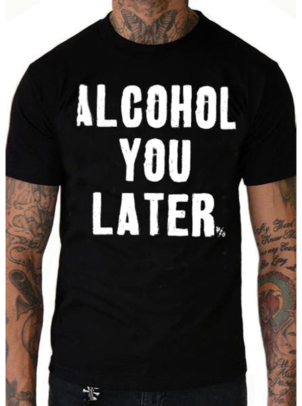Men&#39;s Alcohol You Later Tee