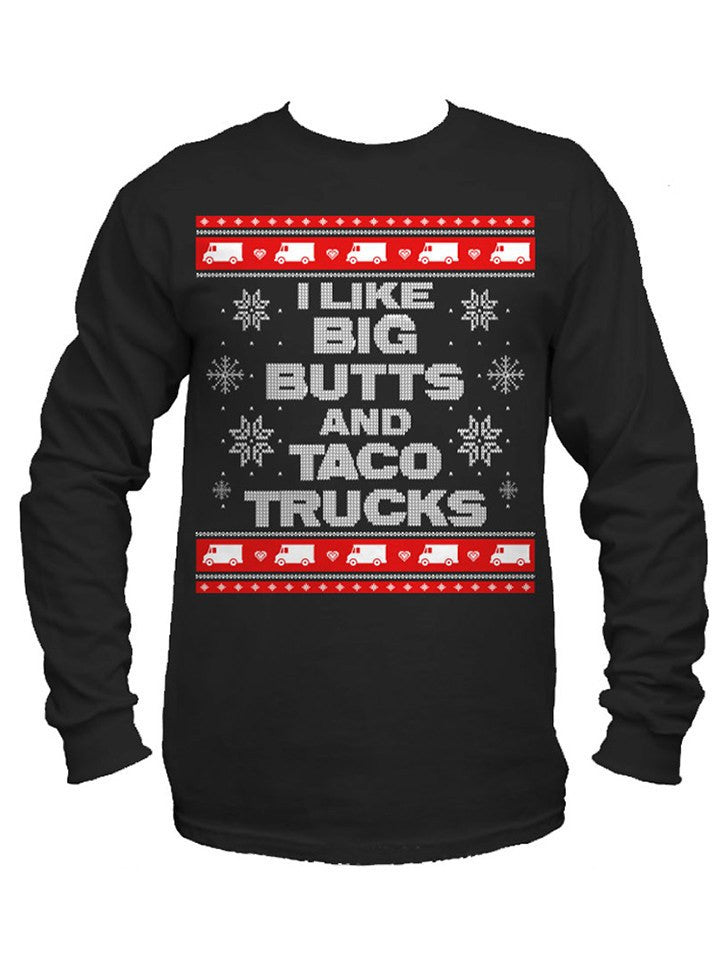 Men&#39;s &quot;I Like Big Butts and Taco Trucks&quot; Ugly Christmas Sweater Long Sleeve Tee by Cartel Ink (More Options) - www.inkedshop.com