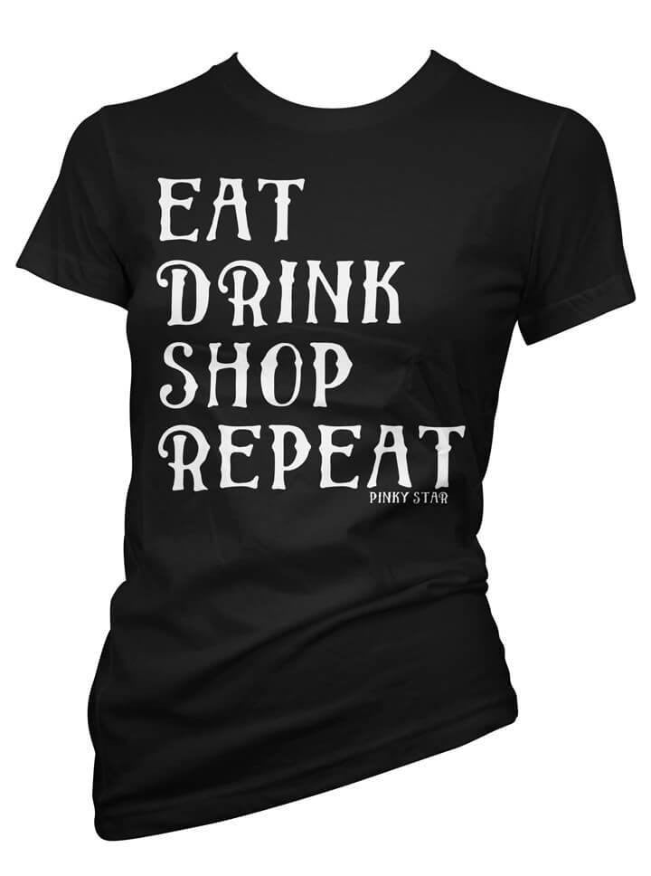 Women&#39;s &quot;Eat Drink Shop Repeat&quot; Collection by Pinky Star (Multiple Options) - www.inkedshop.com