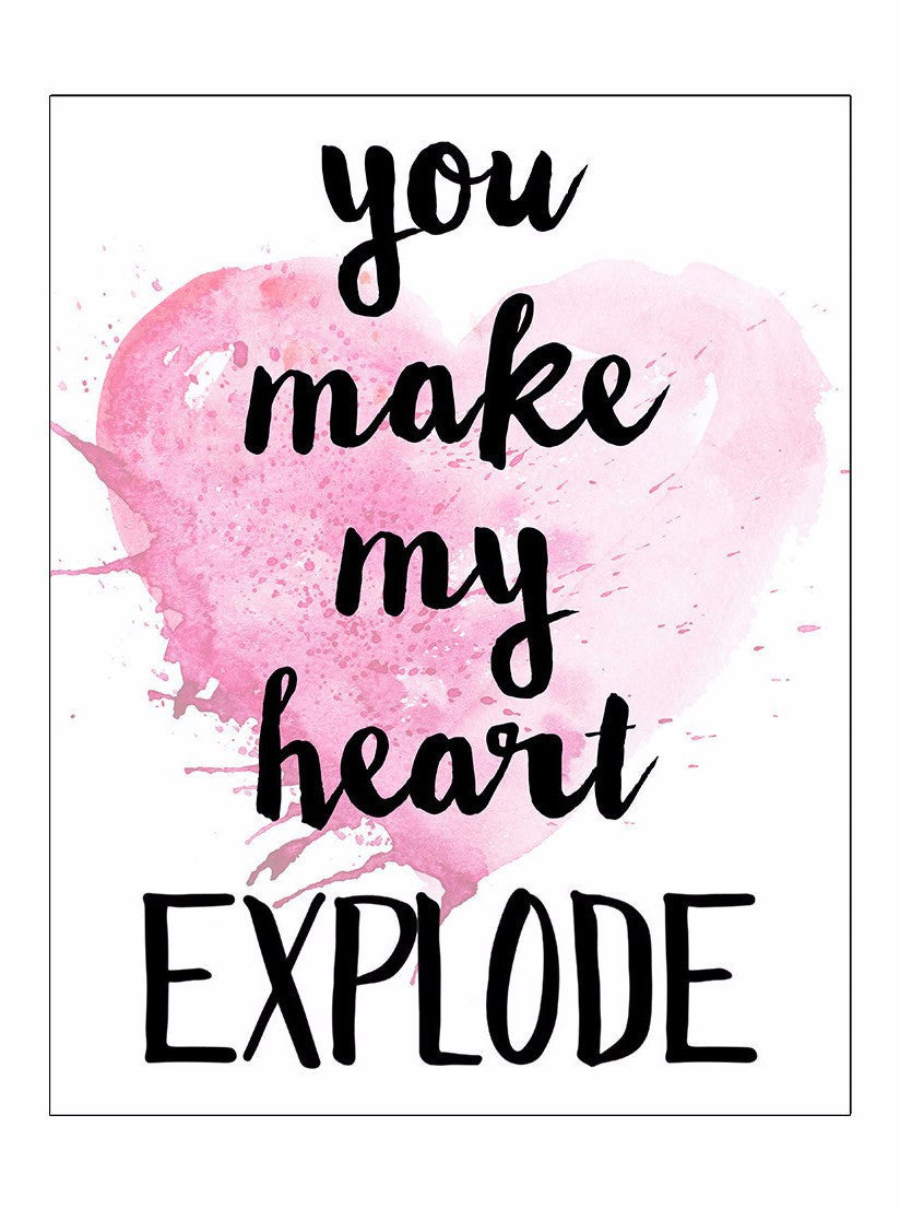 You Make My Heart Explode Print - www.inkedshop.com