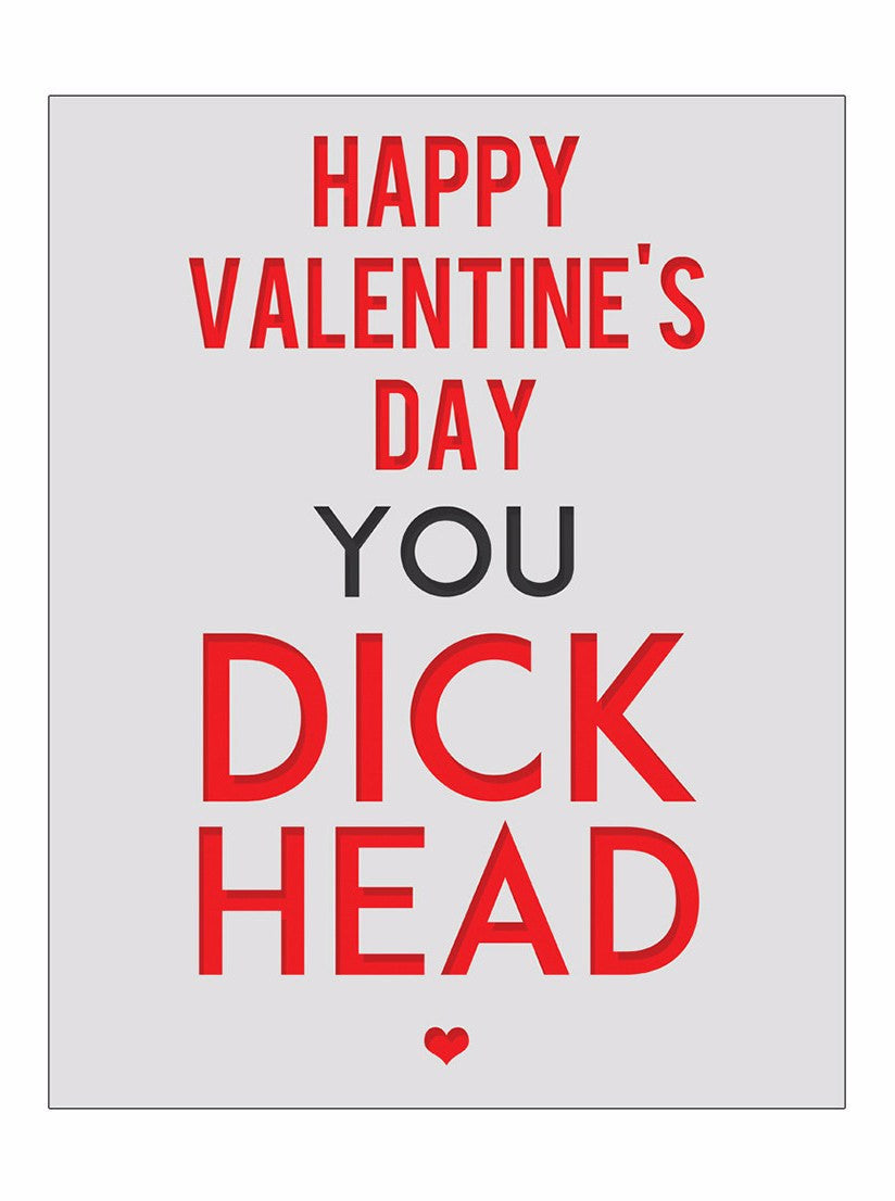 Happy Valentine&#39;s Day You Dick Head Print - www.inkedshop.com