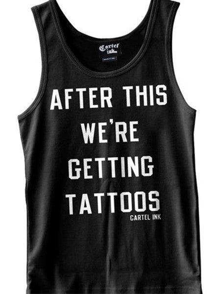 Men&#39;s &quot;After This We&#39;re Getting Tattoos&quot; Tank by Cartel Ink (Black) - www.inkedshop.com
