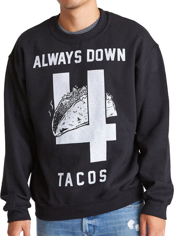 Unisex Always Down 4 Tacos Crewneck Sweatshirt