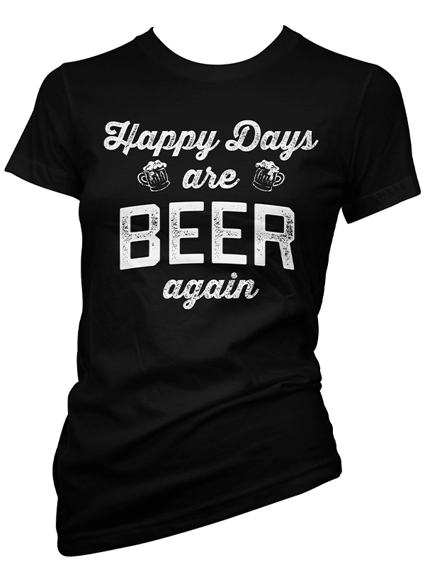 Women&#39;s Happy Days are Beer Again Tee