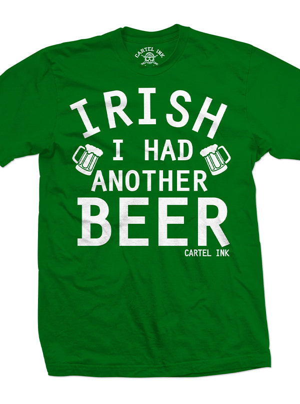 Men&#39;s Irish I Had Another Beer Tee