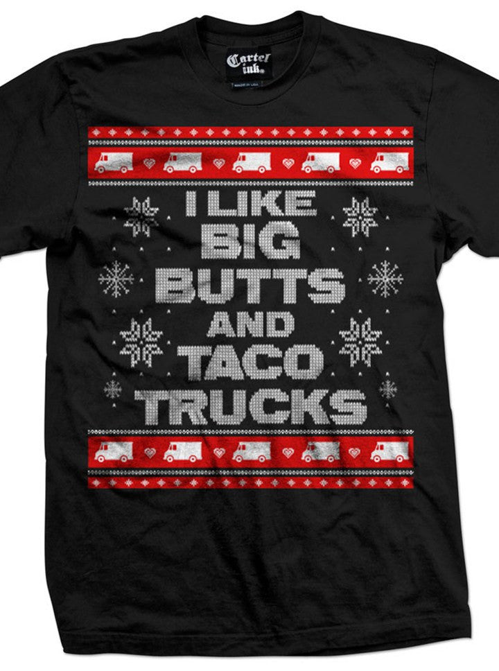 Men&#39;s &quot;I Like Big Butts and Taco Trucks&quot; Ugly Christmas Sweater Tee by Cartel Ink (More Options) - www.inkedshop.com