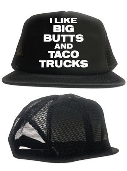 I Like Big Butts and Taco Trucks Trucker Hat
