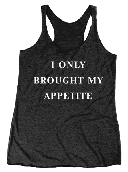 Women&#39;s &quot;I Only Brought My Appetite&quot; Racerback Tank by Pyknic (Heather Black) - www.inkedshop.com