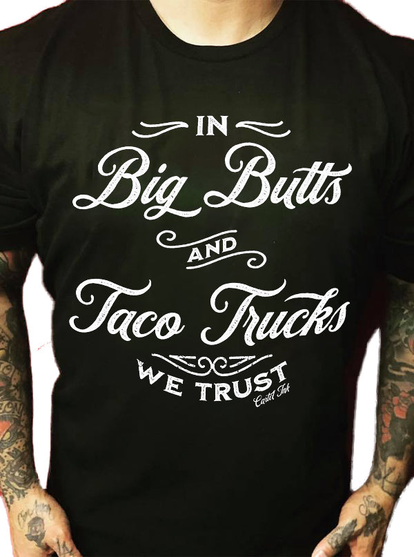Men&#39;s In Big Butts and Taco Trucks We Trust Tee