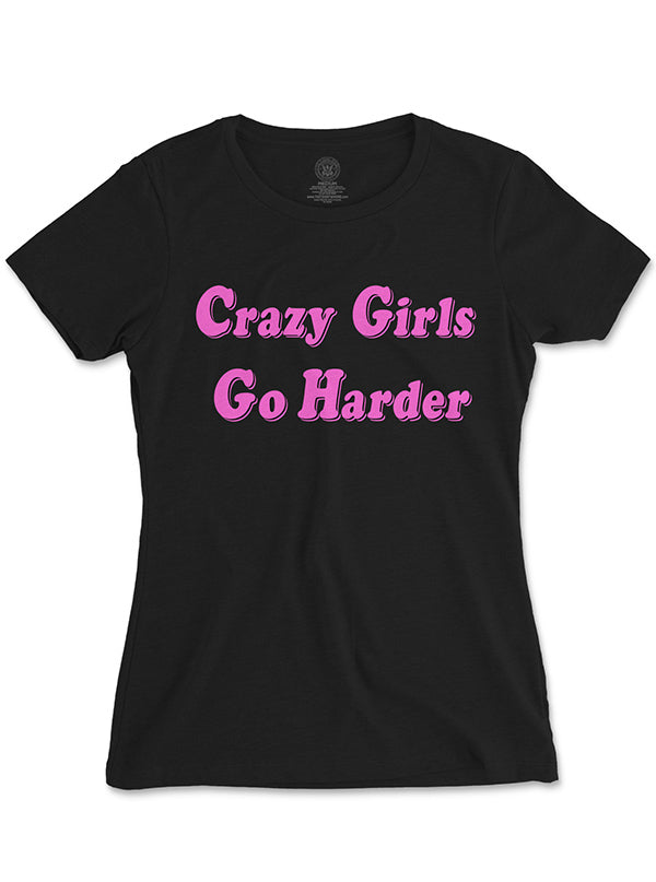 Women&#39;s Crazy Girls Go Harder Tee
