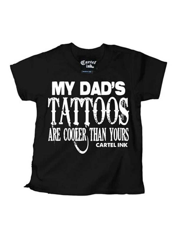 Kid&#39;s My Dad&#39;s Tattoos Are Cooler... Tee