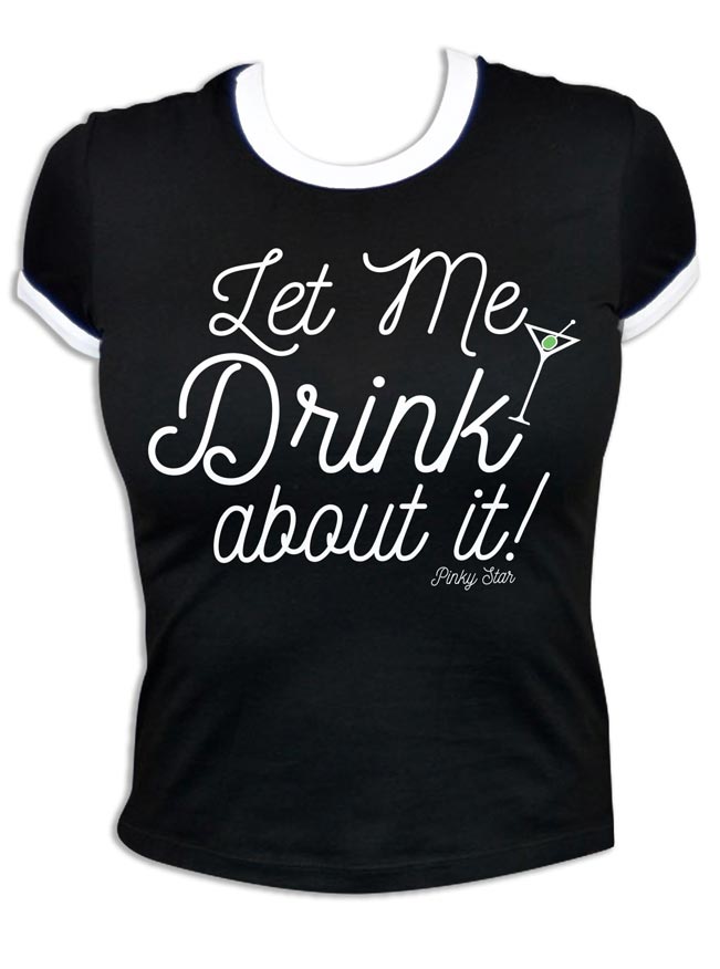 Women&#39;s Let Me Drink About It Ringer Tee