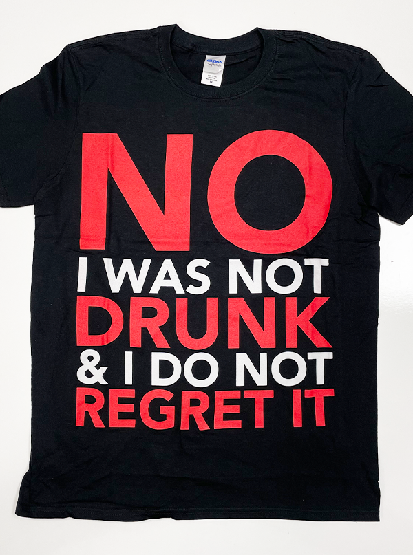 Men&#39;s Not Drunk, Don&#39;t Regret Tee