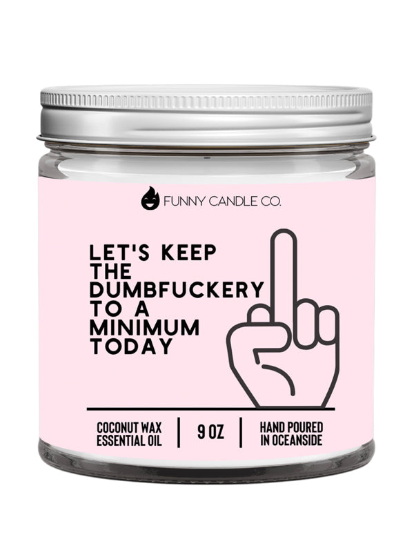 Let&#39;s Keep The Dumbf*ckery To A Minimum Candle