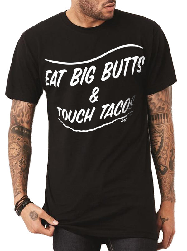 Men&#39;s Eat Big Butts &amp; Touch Tacos Tee