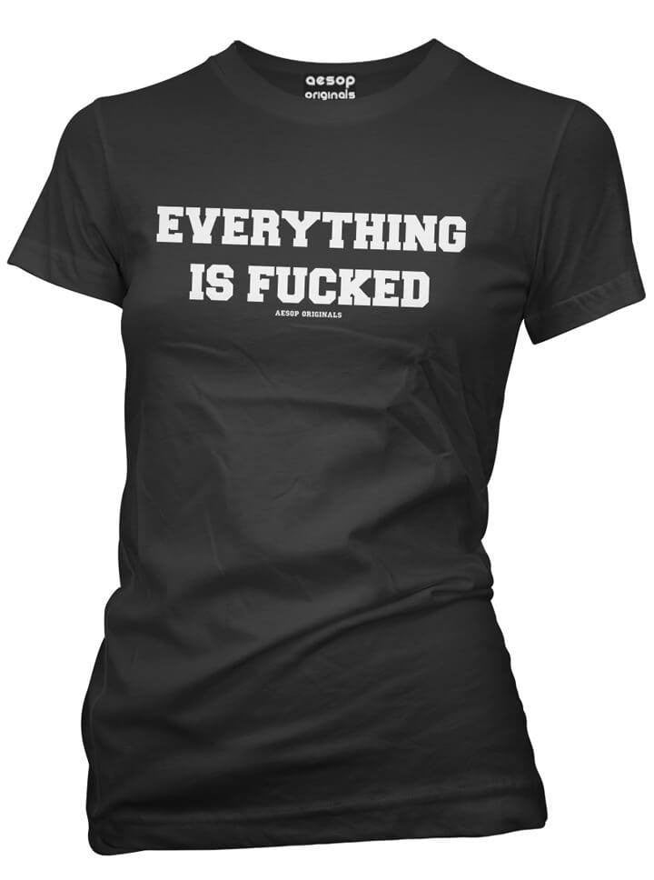 Women&#39;s &quot;Everything Is Fucked&quot; Tee by Aesop Originals (Black) - www.inkedshop.com