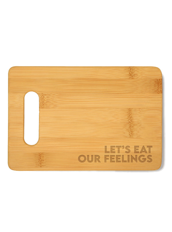 Let&#39;s Eat Our Feelings Cutting Board