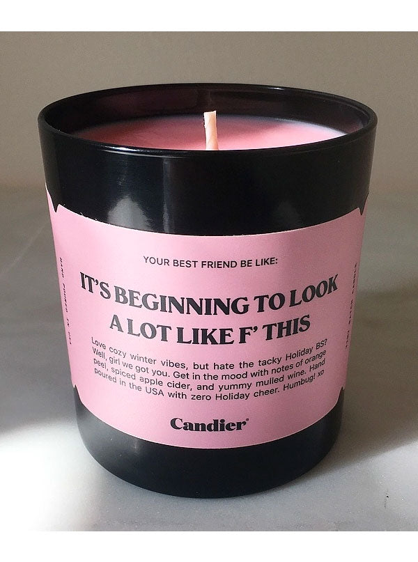 It&#39;s Beginning To Look A Lot Like F This Candle