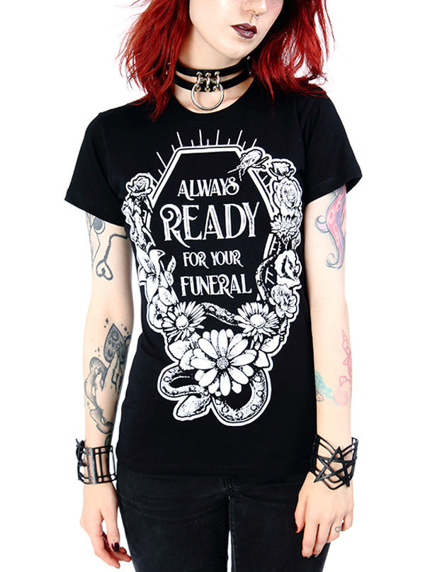 Women&#39;s Always Ready For Your Funeral Tee