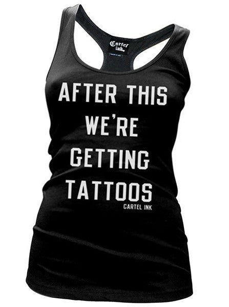 Women&#39;s &quot;After This We&#39;re Getting Tattoos&quot; Racerback Tank by Cartel Ink (Black) - www.inkedshop.com