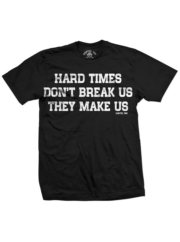 Men&#39;s Hard Times Don&#39;t Break Us Tee