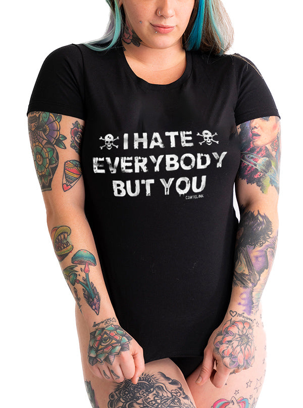 Women&#39;s I Hate Everybody But You Tee