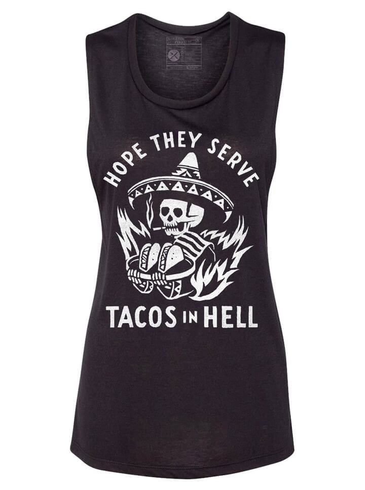 Women&#39;s &quot;Hope They Serve Tacos In Hell&quot; Muscle Tee by Pyknic (Black) - www.inkedshop.com