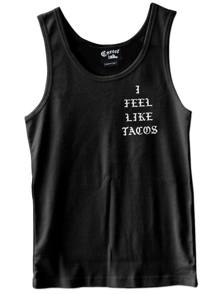Men&#39;s &quot;I Feel Like Tacos &quot; Tank by Cartel Ink (Black) - www.inkedshop.com