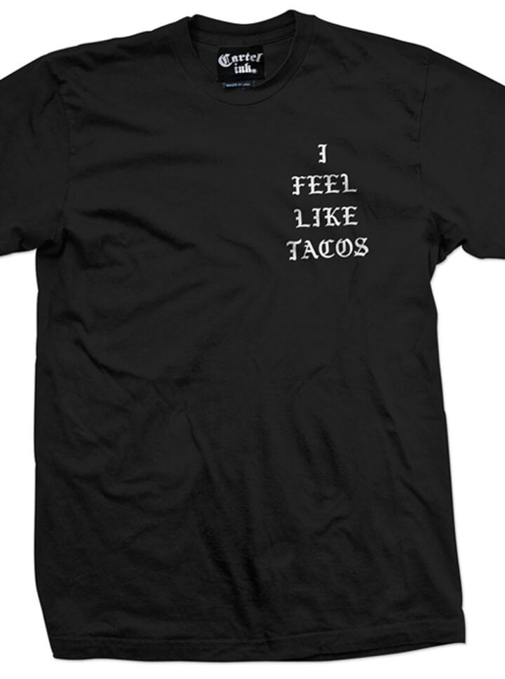 Men&#39;s &quot;I Feel Like Tacos&quot; Tee by Cartel Ink (Black) - www.inkedshop.com