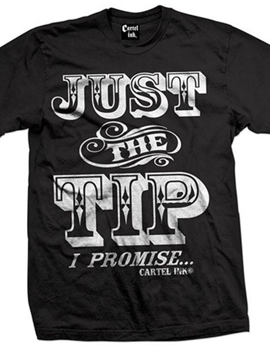 Men&#39;s &quot;Just The Tip, I Promise&quot; Tee by Cartel Ink (Black) - www.inkedshop.com