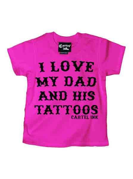 Kid&#39;s &quot;I Love My Dad and His Tattoos&quot; Tee by Cartel Ink (More Options) - www.inkedshop.com