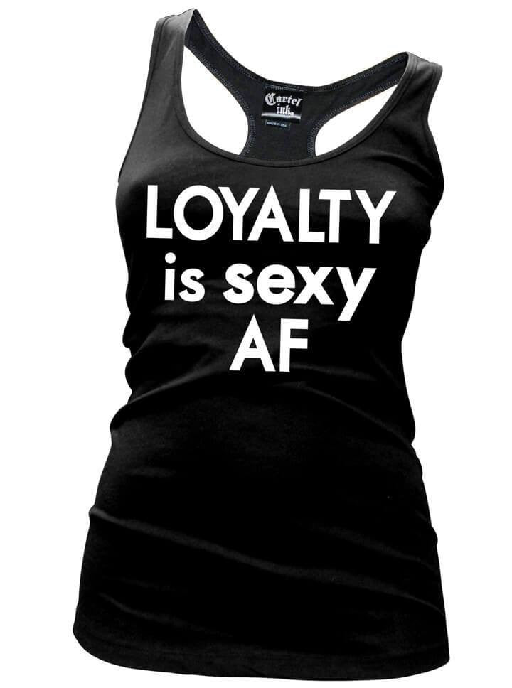 Women&#39;s &quot;Loyalty is Sexy AF&quot; Racerback Tank by Cartel Ink (Black) - www.inkedshop.com