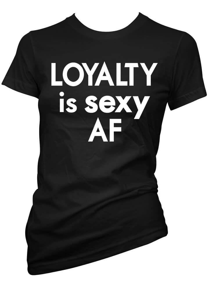 Women&#39;s &quot;Loyalty is Sexy AF &quot; Tee by Cartel Ink (Black) - www.inkedshop.com