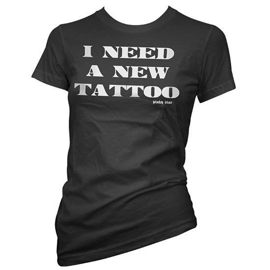 Women&#39;s &quot;I Need A New Tattoo&quot; Tee by Pinky Star (Black) - InkedShop - 2