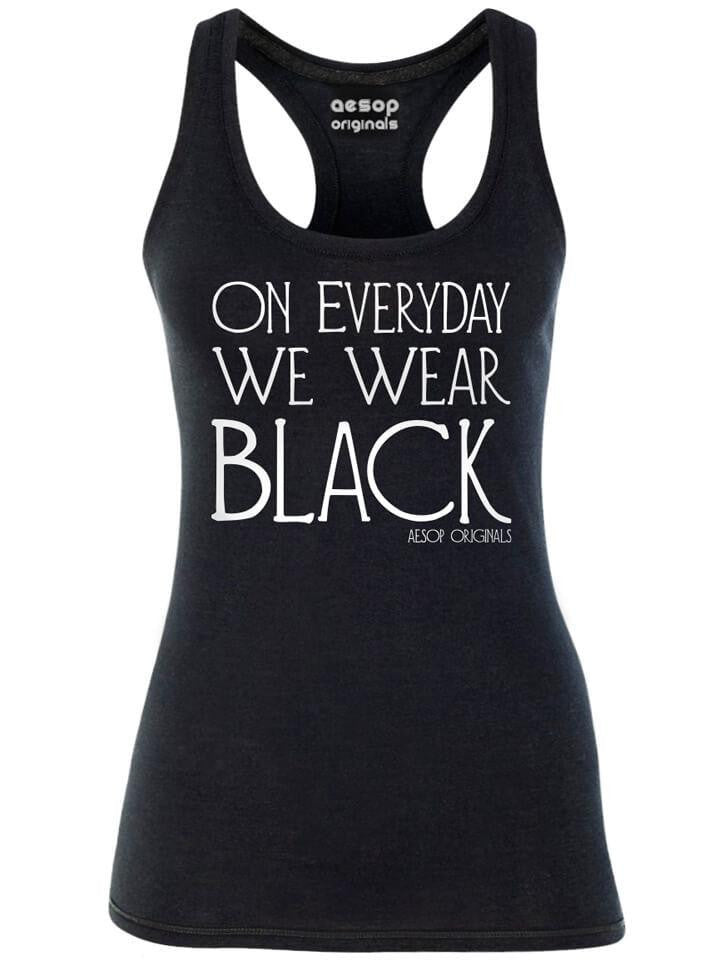 Women&#39;s &quot;On Everyday We Wear Black&quot; Tank by Aesop Originals (Black) - www.inkedshop.com