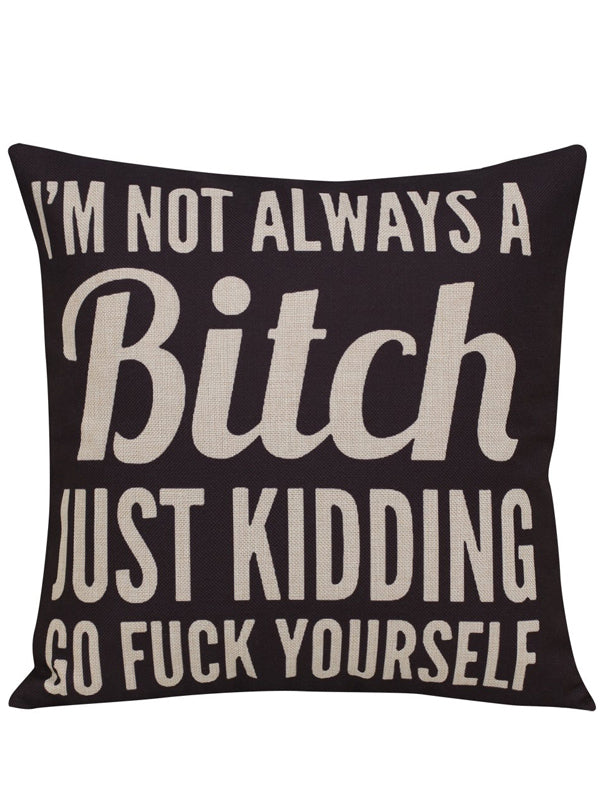 I&#39;m Not Always A Bitch Pillowcase