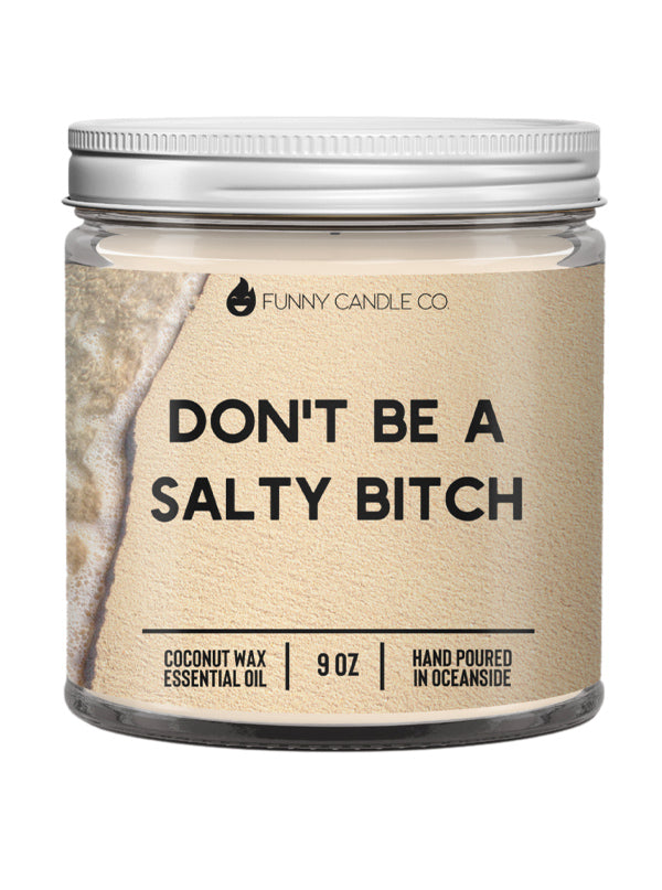 Don&#39;t Be A Salty Bitch Candle
