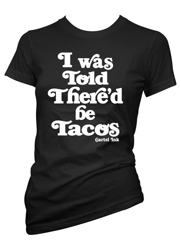 Women&#39;s I Was Told There&#39;d Be Tacos Tee