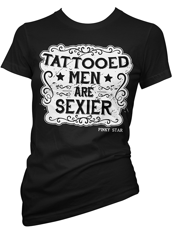Women&#39;s &quot;Tattooed Men Are Sexier&quot; Tee by Pinky Star (Black) - www.inkedshop.com