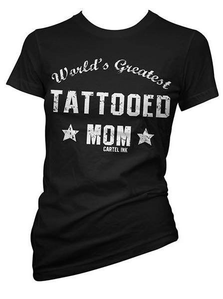 Women&#39;s &quot;World&#39;s Greatest Tattooed Mom&quot; Tee by Cartel (Black) - www.inkedshop.com
