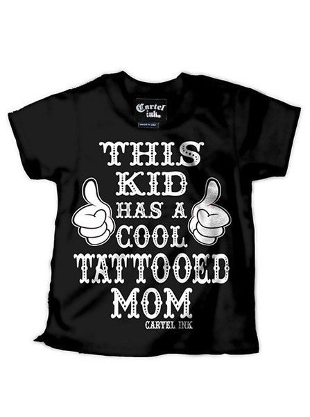 Kid&#39;s &quot;This Kid has a Cool Tattooed Mom&quot; Tee by Cartel Ink - www.inkedshop.com